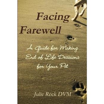 Facing Farewell A Guide for Making End of Life Decisions for Your Pet