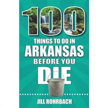 100 Things to Do in Arkansas Before You Die