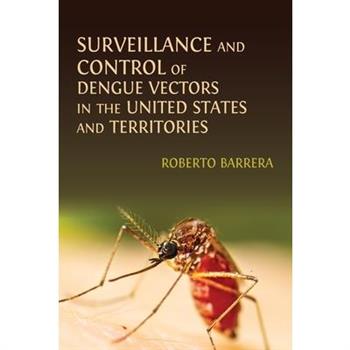 Surveillance and Control of Dengue Vectors in the United States and Territories