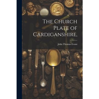 The Church Plate of Cardiganshire,