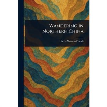 Wandering in Northern China