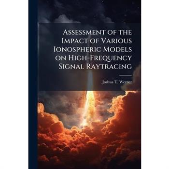 Assessment of the Impact of Various Ionospheric Models on High-Frequency Signal Raytracing
