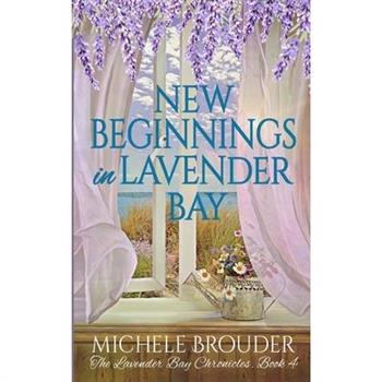 New Beginnings in Lavender Bay (The Lavender Bay Chronicles Book 4)