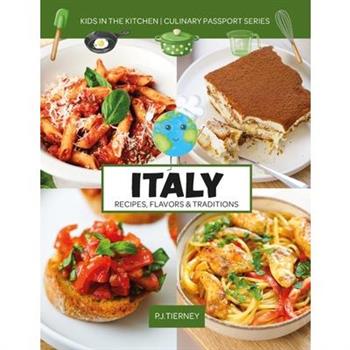 Italy, Recipes, Flavors, & Traditions