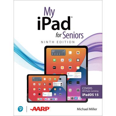 My iPad for Seniors (Covers All Ipads Running Ipados 15)