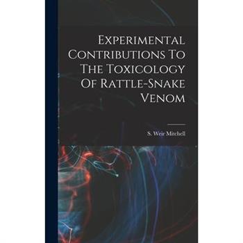 Experimental Contributions To The Toxicology Of Rattle-snake Venom