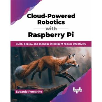 Cloud-Powered Robotics with Raspberry Pi