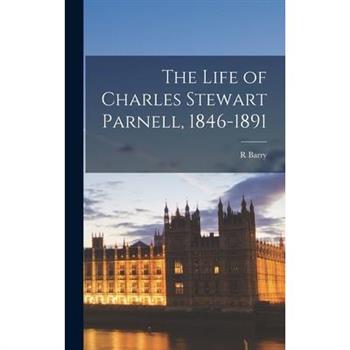 The Life of Charles Stewart Parnell, 1846-1891
