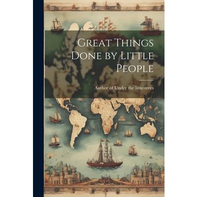 Great Things Done by Little People