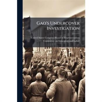 Gao's Undercover Investigation Gao's Undercover Investigation