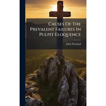 Causes Of The Prevalent Failures In Pulpit Eloquence