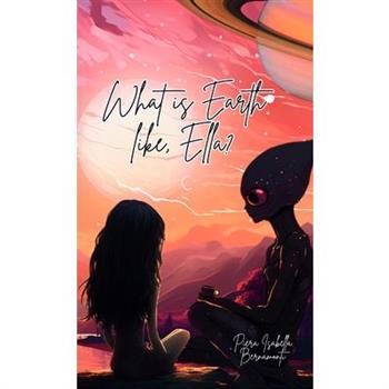 What is Earth like, Ella?