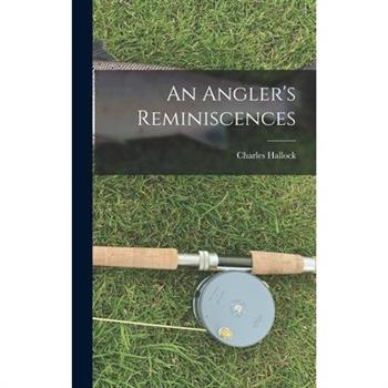 An Angler's Reminiscences