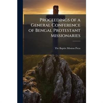 Proceedings of a General Conference of Bengal Protestant Missionaries