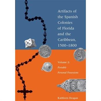 Artifacts of the Spanish Colonies of Florida and the Caribbean, 1500-1800