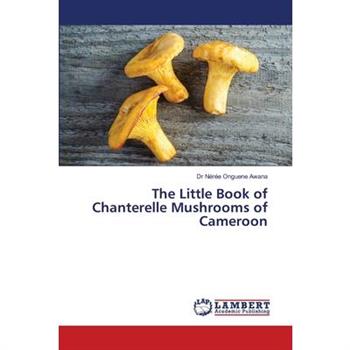 The Little Book of Chanterelle Mushrooms of Cameroon