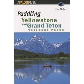 Paddling Yellowstone and Grand Teton National Parks, First Edition