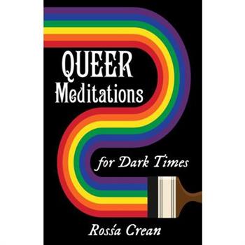 Queer Meditations for Dark Times