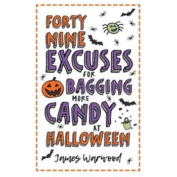 49 Excuses for Bagging More Candy at Halloween