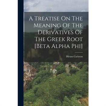 A Treatise On The Meaning Of The Derivatives Of The Greek Root [beta Alpha Phi]