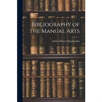 Bibliography of the Manual Arts