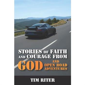 Stories of Faith and Courage God and Open Road Adventures