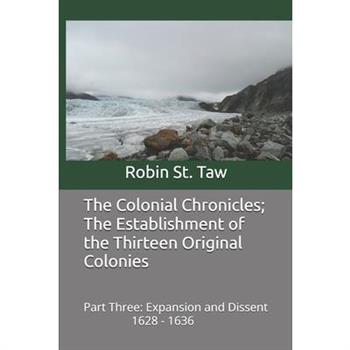 The Colonial Chronicles; The Establishment of the Thirteen Original Colonies