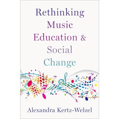 Rethinking Music Education and Social Change