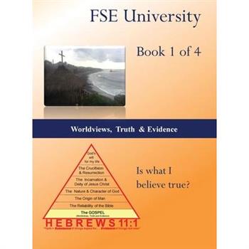 Worldviews, Truth and Evidence (Book 1 of 4)