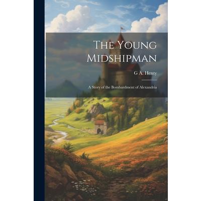 The Young Midshipman; a Story of the Bombardment of Alexandria