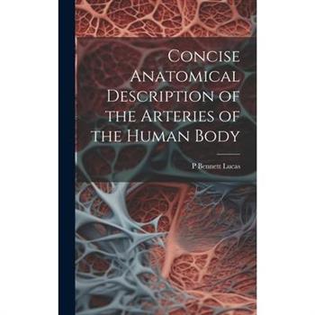 Concise Anatomical Description of the Arteries of the Human Body