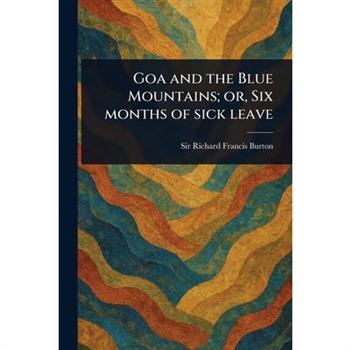 Goa and the Blue Mountains; or, Six Months of Sick Leave