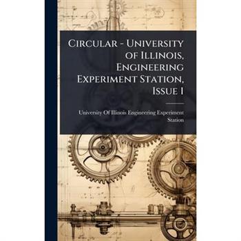 Circular - University of Illinois, Engineering Experiment Station, Issue 1
