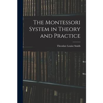 The Montessori System in Theory and Practice