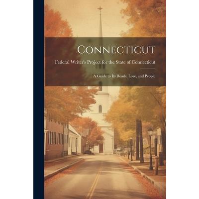 Connecticut; a Guide to its Roads, Lore, and People
