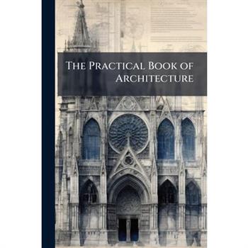 The Practical Book of Architecture