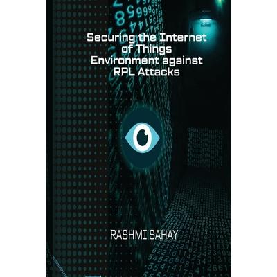 Securing the Internet of Things Environment against RPL Attacks