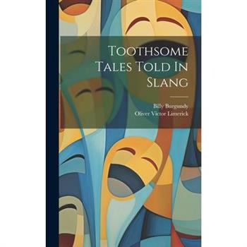 Toothsome Tales Told In Slang