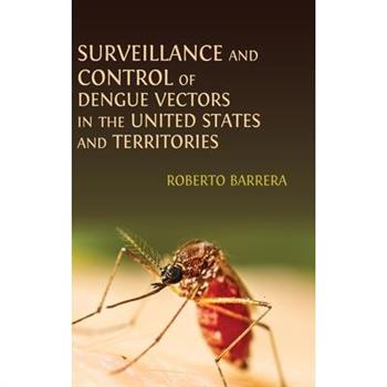 Surveillance and Control of Dengue Vectors in the United States and Territories