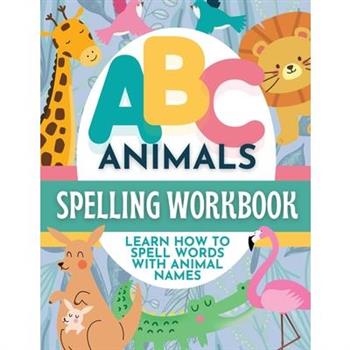 ABC Animals Spelling Workbook for Early Learners
