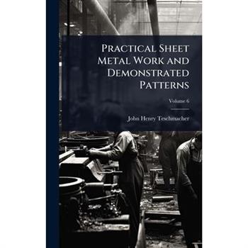 Practical Sheet Metal Work and Demonstrated Patterns