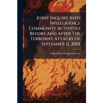 Joint Inquiry Into Intelligence Community Activities Before And After The Terrorist Attacks Of September 11, 2001
