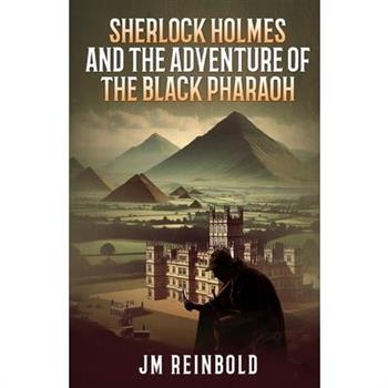 Sherlock Holmes and the Adventure of The Black Pharaoh