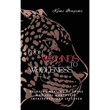 From Wounds to Wholeness