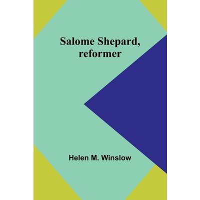 Salome Shepard, reformer