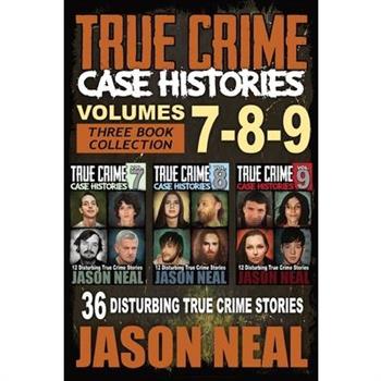 True Crime Case Histories - (Books 7, 8, & 9)