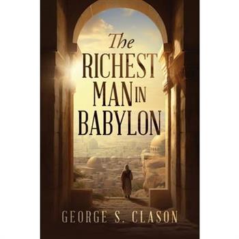 The Richest Man in Babylon The Richest Man in Babylon