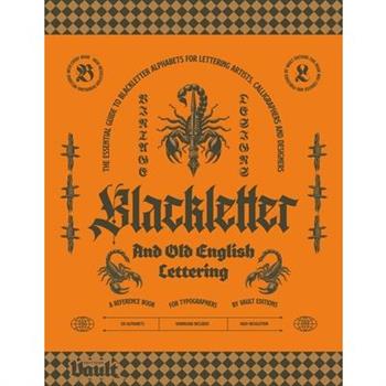 Blackletter and Old English Lettering Reference Book