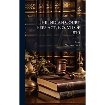 The Indian Court Fees Act, No. Vii Of 1870