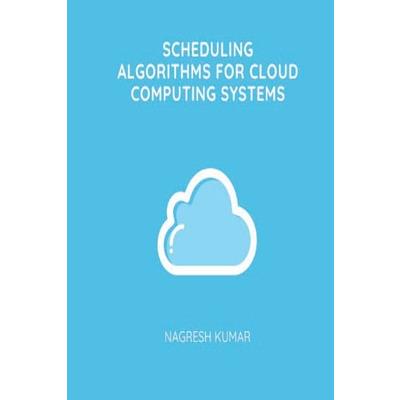Scheduling Algorithms for Cloud Computing Systems Scheduling Algorithms for Cloud Computing Systems